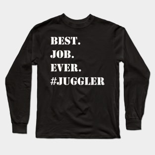 WHITE BEST JOB EVER #JUGGLER Long Sleeve T-Shirt